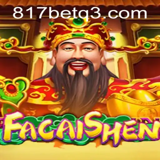 Descubra o Fascinante Jogo FaCaiShen e Conquiste a Sorte com 817bet.com